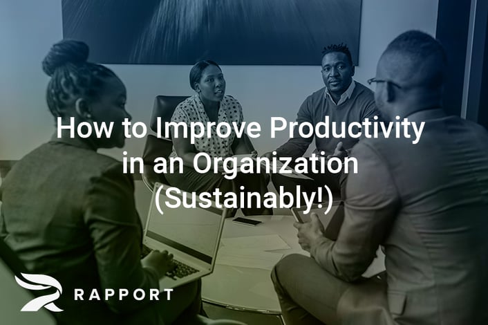 How to Improve Productivity in an Organization (Sustainably!)