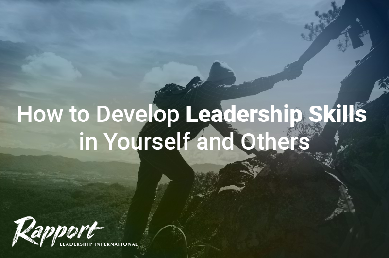How to Develop Leadership Skills in Yourself and Others